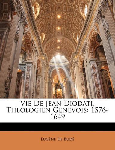 Vie De Jean Diodati, Théologien Genevois