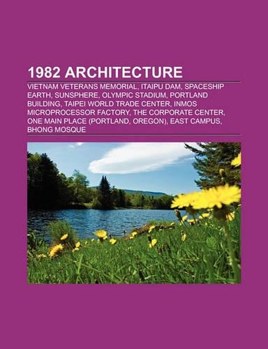 1982 Architecture: Vietnam Veterans Memorial, Itaipu Dam, Spaceship Earth, Barbican Centre, Sunsphere, Portland Building