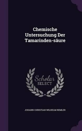 Chemische Untersuchung Der Tamarinden-Saure