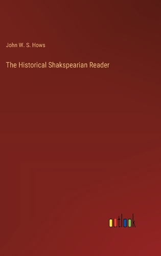 The Historical Shakspearian Reader