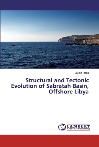 Structural and Tectonic Evolution of Sabratah Basin, Offshore Libya