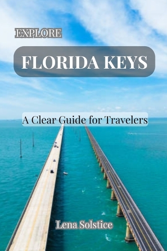 Explore Florida Keys: A Clear Guide for Travelers