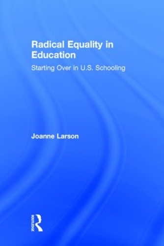 Radical Equality in Education: Starting Over in U.S. Schooling