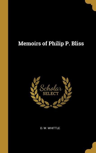 Memoirs of Philip P. Bliss