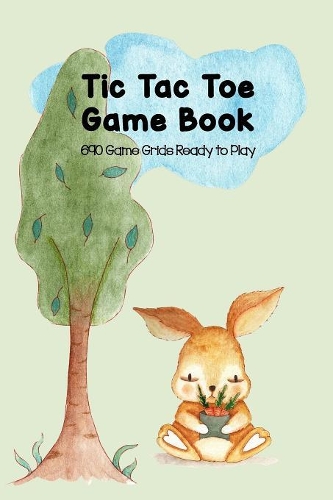 Tic-Tac-Toe Game Book 690 Game Grids Ready to Play: Blank Games for Family Travel, Summer Vacations or Just Playing with Your Friends, Best STEM Brain Strategy Gift for Bored Boys and Girls, Bunny Rab
