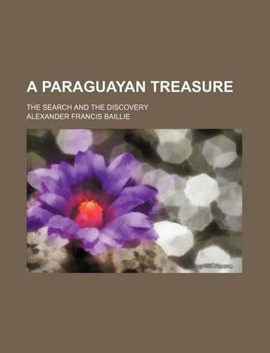 A Paraguayan Treasure; The Search and the Discovery