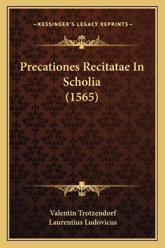 Precationes Recitatae In Scholia (1565)
