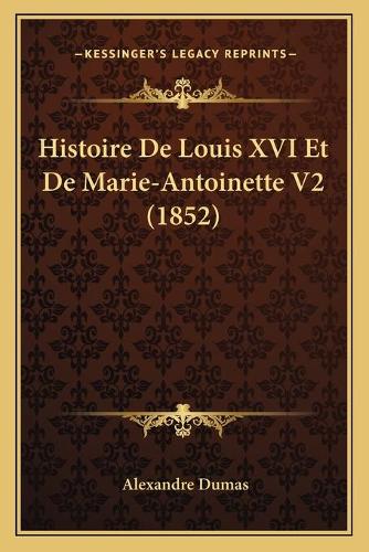 Histoire De Louis XVI Et De Marie-Antoinette V2 (1852)