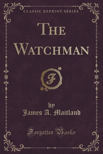 The Watchman (Classic Reprint)