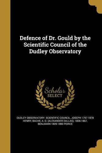 Defence of Dr. Gould by the Scientific Council of the Dudley Observatory