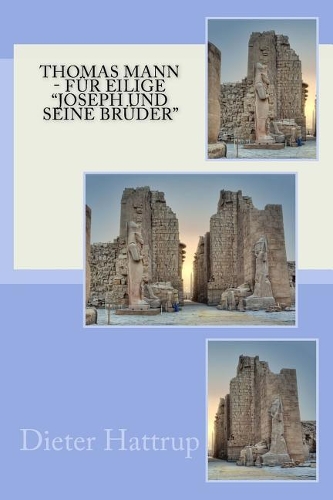 Thomas Mann - Für Eilige "joseph Und Seine Brüder"