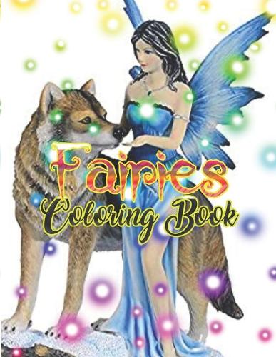 Fairies Coloring Book: Basic Coloring Books-Standard White Paper-Best for Colored Pencils, Crayons and Fine Tip MarkersNew and Improved!! Thank you for your feedback!!
