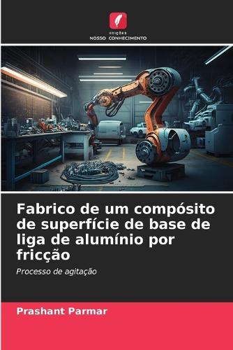 Fabrico de um compósito de superfície de base de liga de alumínio por fricção