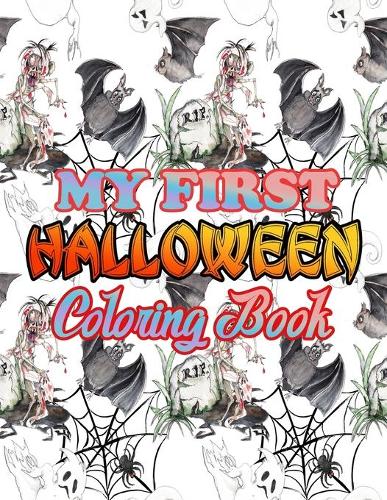 My First Halloween Coloring Book: Halloween Coloring Book for Kids with Cute Spooky and Scary Things Such as Ghosts, Witches, Haunted Houses, Monsters & More!