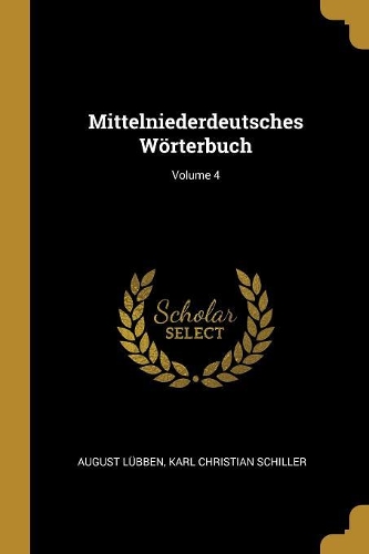 Mittelniederdeutsches Wörterbuch; Volume 4