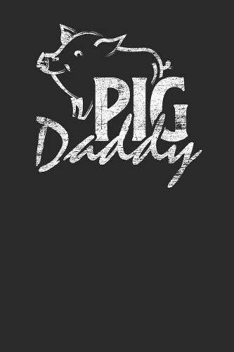 Pig Daddy: Pigs Notebook, Dotted Bullet (6 x 9 - 120 pages) Animal Themed Notebook for Daily Journal, Diary, and Gift