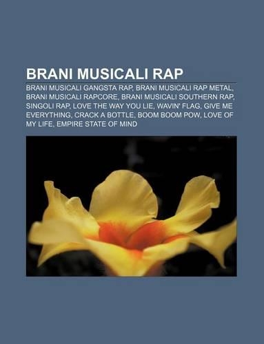 Brani Musicali Rap: Brani Musicali Gangsta Rap, Brani Musicali Rap Metal, Brani Musicali Rapcore, Brani Musicali Southern Rap, Singoli Rap