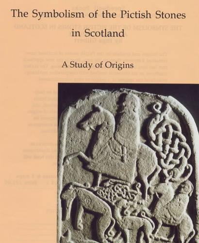 The Symbolism of the Pictish Stones in Scotland