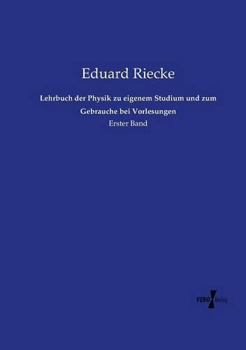 Lehrbuch der Physik zu eigenem Studium und zum Gebrauche bei Vorlesungen: Erster Band