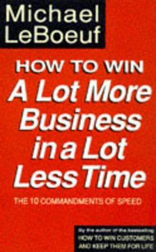 How to Win a Lot More Business in a Lot Less Time