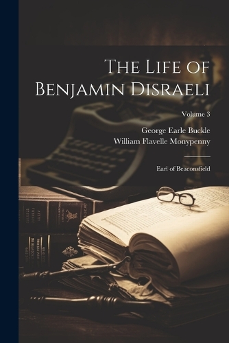 The Life of Benjamin Disraeli