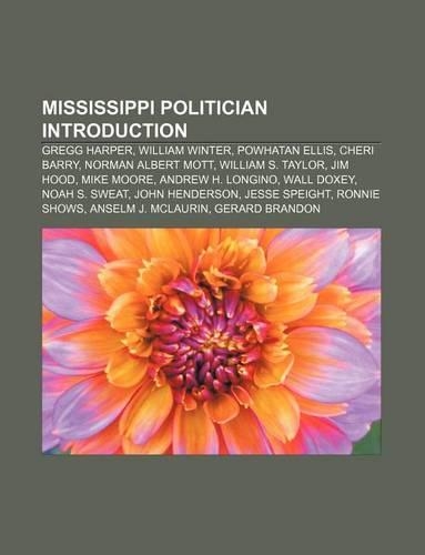 Mississippi Politician Introduction: Gregg Harper, William Winter, Powhatan Ellis, Cheri Barry, Norman Albert Mott, William S. Taylor, Jim Hood