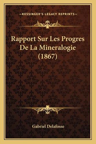 Rapport Sur Les Progres De La Mineralogie (1867)