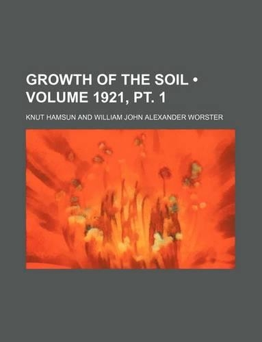 Growth of the Soil (Volume 1921, PT. 1)
