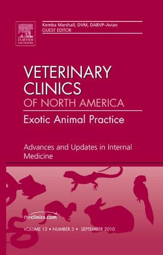 Advances and Updates in Internal Medicine, An Issue of Veterinary Clinics: Exotic Animal Practice: Volume 13-3(Volume 13-3 The Clinics: Veterinary Medicine)