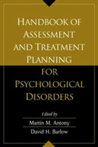 Handbook of Assessment and Treatment Planning for Psychological Disorders, First Edition