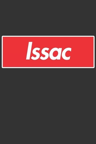 Issac: Issac Planner Calendar Notebook Journal, Personal Named Firstname Or Surname For Someone Called Issac For Christmas Or Birthdays This Makes The Perf