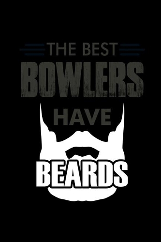The Best Bowlers have Beards