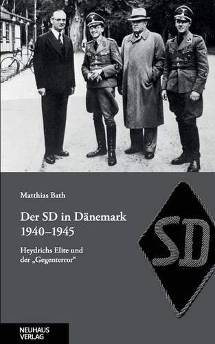 Der SD in Dänemark 1940-1945: Heydrichs Elite und der Gegenterror