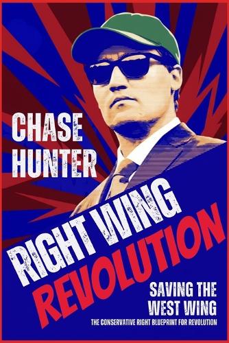 Saving the West Wing: The Conservative Right Blueprint for Revolution