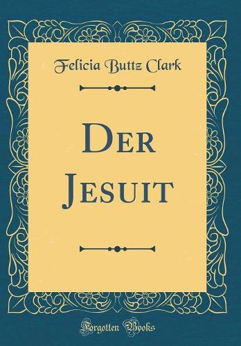 Der Jesuit (Classic Reprint)