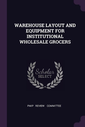 Warehouse Layout and Equipment for Institutional Wholesale Grocers