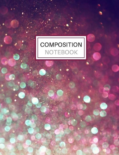 Composition Notebook: Blank Lined Notebook for School College Ruled Faux Pink and Blue Sparkle