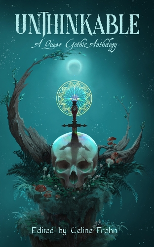 Unthinkable: A Queer Gothic Anthology