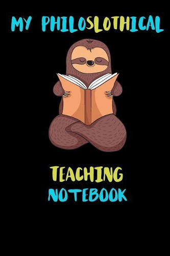 My Philoslothical Teaching Notebook