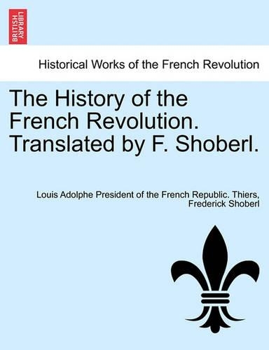 The History of the French Revolution. Translated by F. Shoberl. VOL.V