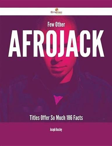 Few Other Afrojack Titles Offer So Much - 186 Facts