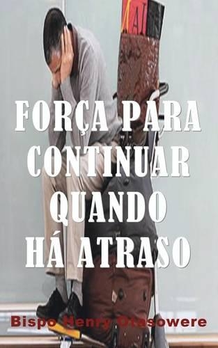 força para continuar quando há atraso