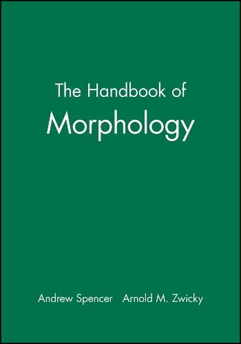 The Handbook of Morphology: (Blackwell Handbooks in Linguistics)