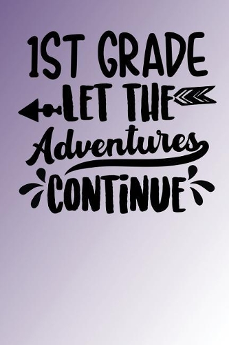 1st Grade Let the Adventures Continue: First Grade Purple Notebook Composition Book