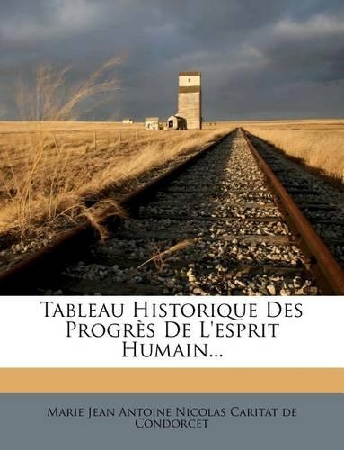 Tableau Historique Des Progrès De L'esprit Humain...