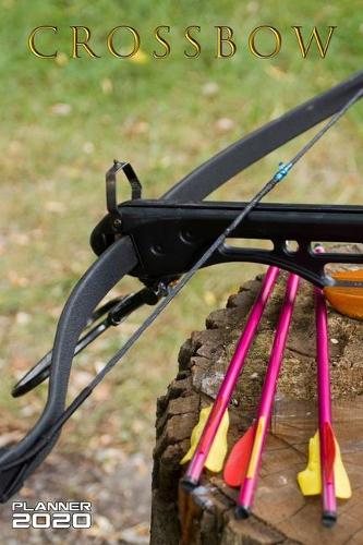 Crossbow Planner 2020 Monthly & Weekly Notebook Organizer: 6x9 inch (similar A5) calendar from DEC 2019 to JAN 2021 with monthly overview and weekly pages and crossbow and arrows cover nice present idea for 