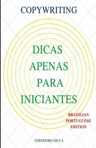 Copywriting Dicas Apenas Para Iniciantes: Brazilian Portuguese Edition
