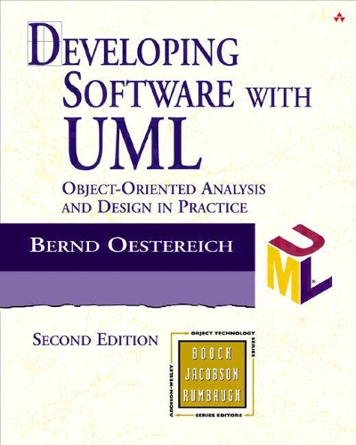 Developing Software with UML: Object-Oriented Analysis and Design in Practice(Object Technology Series)