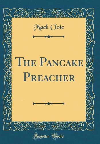 The Pancake Preacher (Classic Reprint)