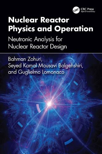 Nuclear Reactor Physics and Operation: Neutronic Analysis for Nuclear Reactor Design